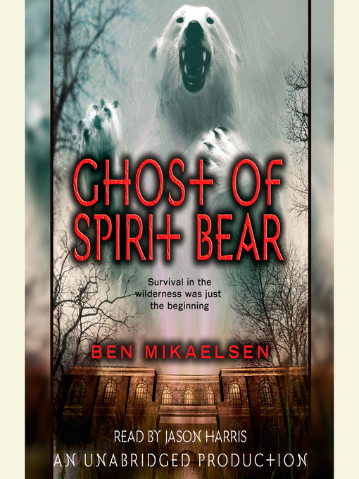 Title details for Ghost of Spirit Bear by Ben Mikaelsen - Wait list